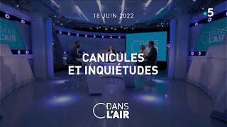 Canicules et inquiétudes - Reportage #cdanslair 18.06.2022