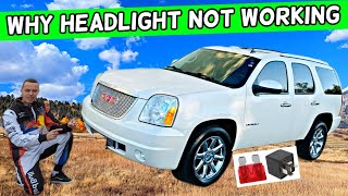 WHY GMC YUKON XL HEADLIGHT DOES NOT WORK 2007 2008 2009 2010 2011 2012 2013 2014