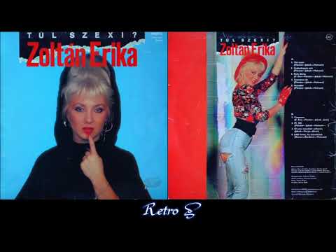 Zoltán Erika ‎– Túl Szexi? (1988) Full Album