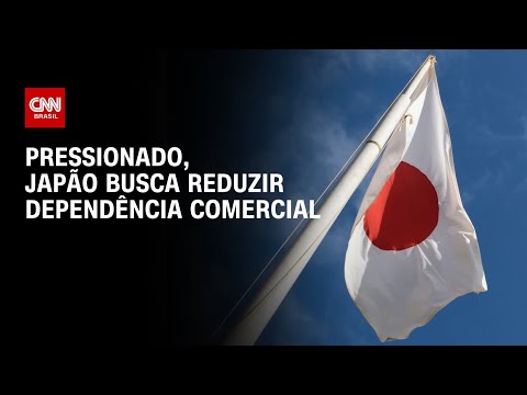 Fechamento de Mercado: Japão busca reduzir dependência comercial | HORA H