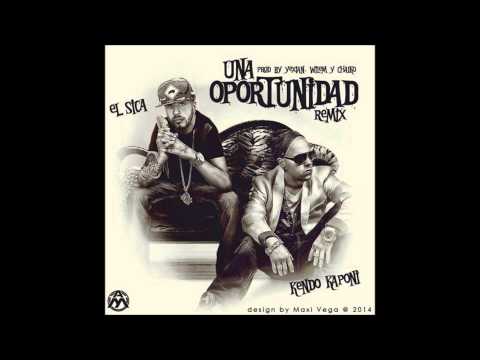 El Sica Ft. Kendo Kaponi - Una Oportunidad (Official Remix)