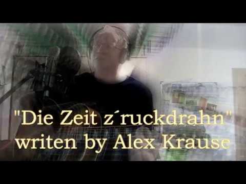 Die Zeit z´ruckdrah´n - by Alex Krause