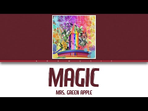 Magic - Mrs. GREEN APPLE | Lyrics [Kan_Rom_Eng]