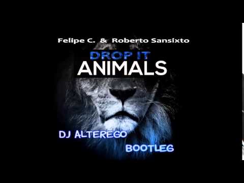 Felipe C. & Roberto Sanxisto - Drop It Animals (DJ Alterego Bootleg)