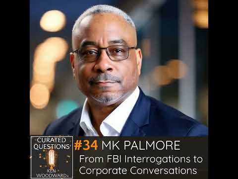 From FBI Interrogations to Corporate Conversations | MK Palmore #34