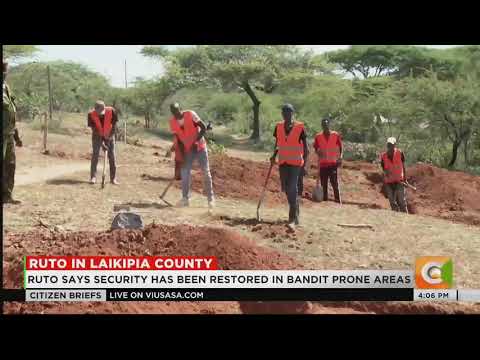 Ruto says security restored in Laikipia as crackdown on bandits continues