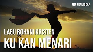 Ku Kan Menari / Bila Roh Allah Ada ( Cover ) | Lagu Rohani Kristen