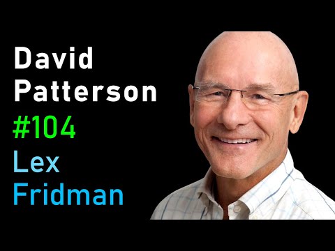 David Patterson: Computer Architecture and Data Storage | Lex Fridman Podcast #104