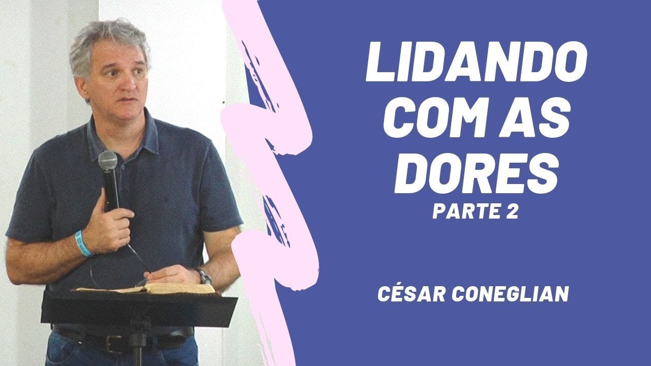 LIDANDO COM AS DORES | parte 2_César Coneglian