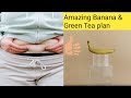 Banana And Green Tea For Weight Loss