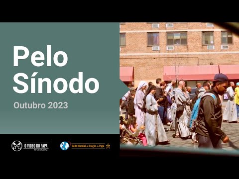 Pelo Sínodo – O Video do Papa 10 – Outubro 2023