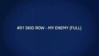 #01 SKID Row - MY ENEMY (FULL SONG)