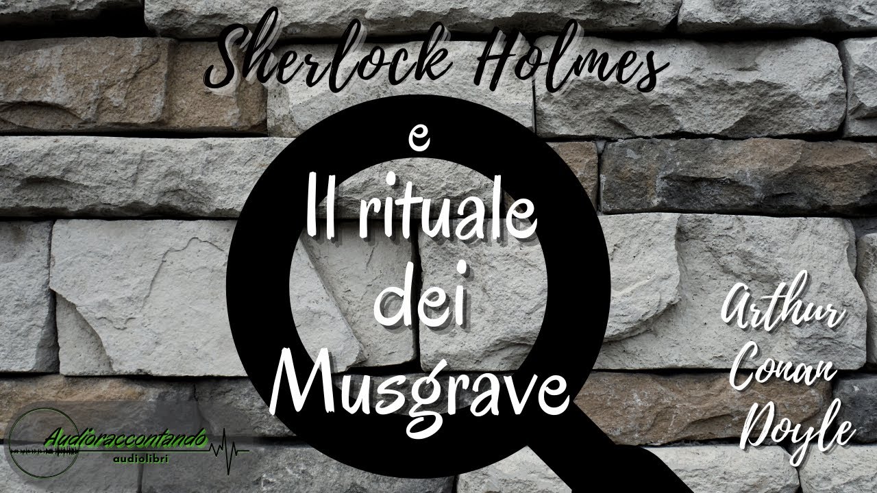 Sherlock Holmes e il rituale dei Musgrave - Arthur Conan Doyle
