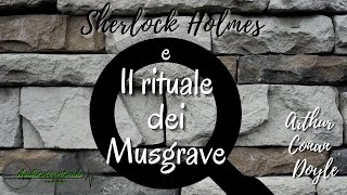 Sherlock Holmes e il rituale dei Musgrave - Arthur Conan Doyle