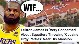 LeBron James Is FURIOUS Over SQUATTERS In His Woke California Neighborhood | 24/7 Security!