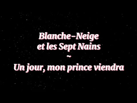 Blanche-Neige et les Sept Nains ~ Un jour mon prince viendra (Paroles)