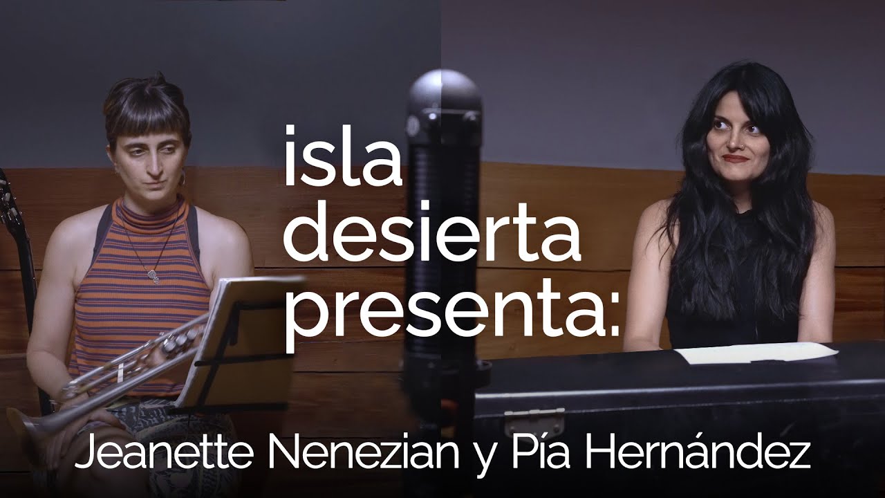 Isla Desierta Presenta: Jeanette Nenezian y Pía Hernández YOUTUBE