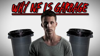 Why NF is GARBAGE