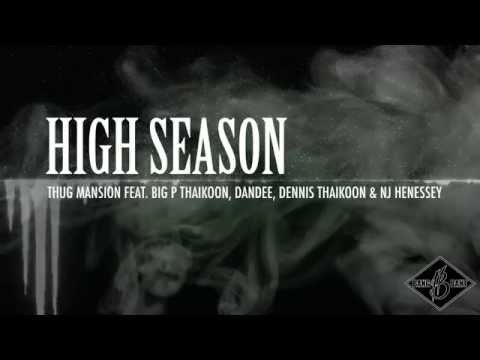 [THUG MANSION] "High Season" feat. Big P Thaikoon, Dandee, Dennis Thaikoon & NJ Henessy