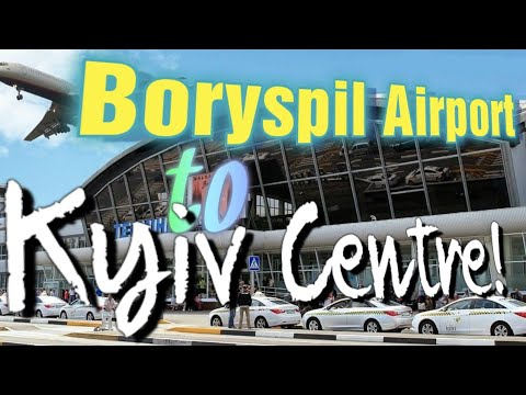 Kyiv Boryspil International Airport to Kyiv City Centre - Public Transport or Taxi? Travel Guide