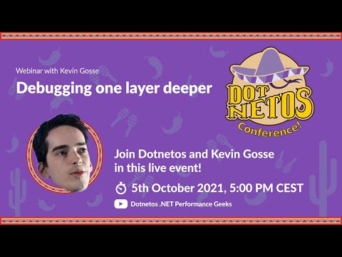 Kevin Gosse - Debugging one layer deeper (Dotnetos Conference 2021)