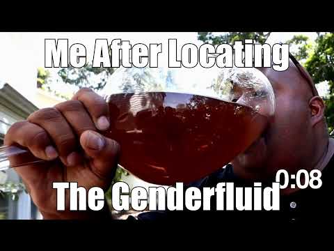 Me Drinking The Genderfluid