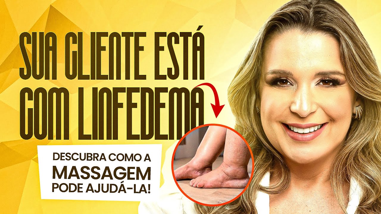 Sua cliente está com Linfedema, descubra como a massagem pode ajudá-la!