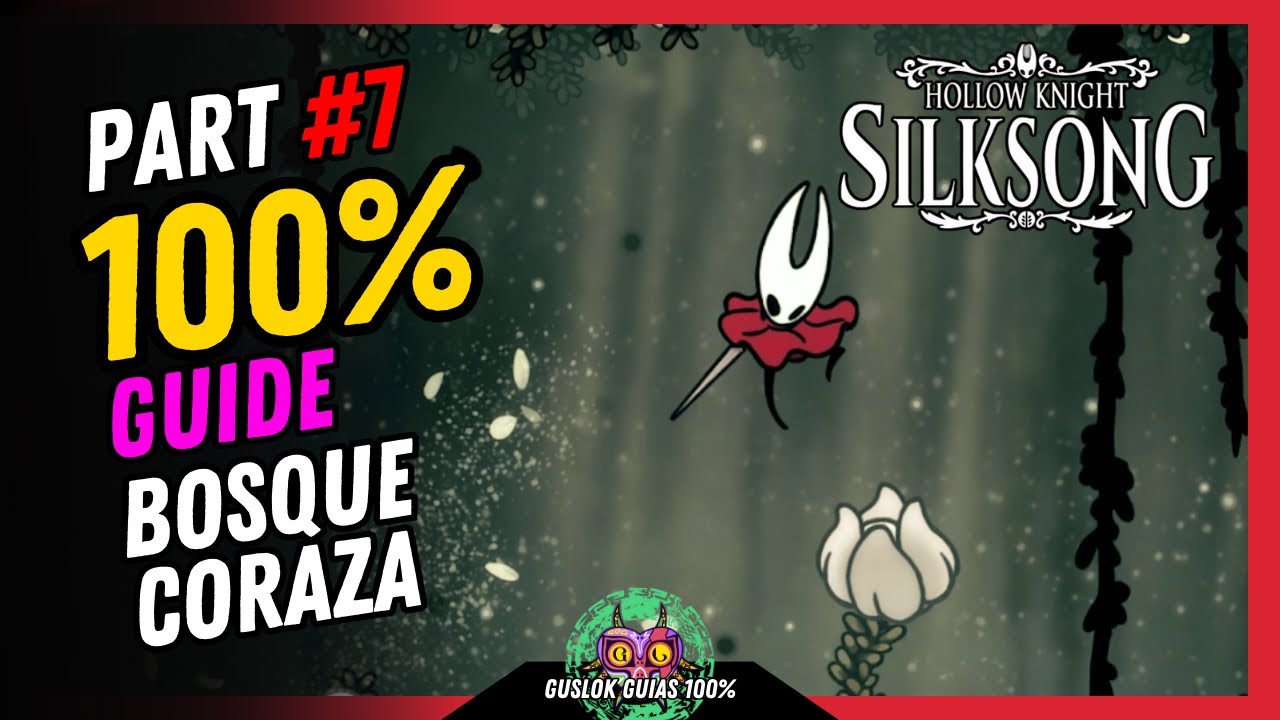 PART #7: BOSQUE CORAZA Y EXPLORACIÓN 100% | GUÍA 100% | 💯Hollow Knight: Silksong🏆 PART #7: BOSQUE CORAZA Y EXPLORACIÓN 100% | GUÍA 100% | 💯Hollow Knight: Silksong🏆