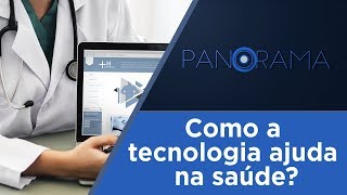 Panorama | O uso da tecnologia na saúde | 13/02/2019