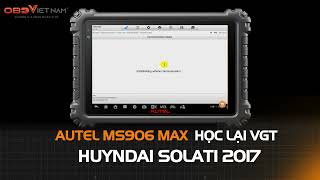 AUTEL MS906 MAX HỌC LẠI VGT HUYNDAI SOLATI 2017 #maychandoan #autel #ms906max #autel_ms906max