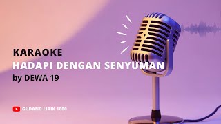 Hadapi dengan Senyuman (Dewa 19) - Karaoke