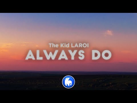 The Kid LAROI - ALWAYS DO (Clean - Lyrics)