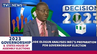 #Decision2023 | Jide Ologun Analyses INEC's Preparation For Governorship Election
