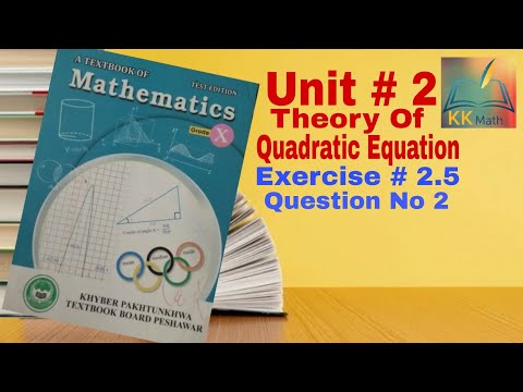 kpk board 10 class math unit 2 Theory  of quadratic equation Exercise 2.5 Q 2 @KK Maths