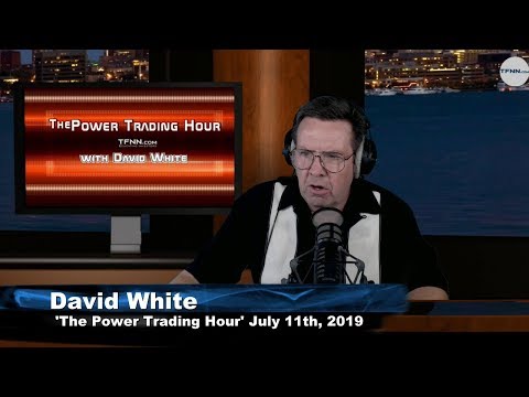 July 11th, Power Trading Hour with David White on TFNN - 2019