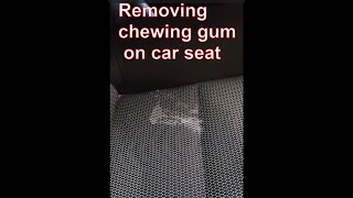 Removing chewing gum from car seat