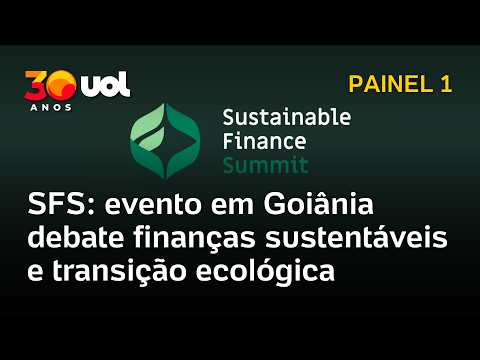 Sustainable Finance Summit – Abertura: evento debate finanças sustentáveis e transição ecológica