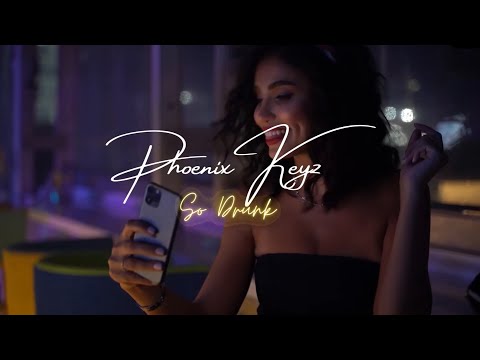 Phoenix Keyz - So Drunk