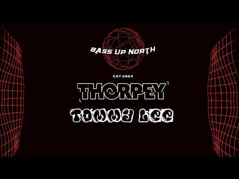 Bass Up North: Thorpey b2b Tommy Lee