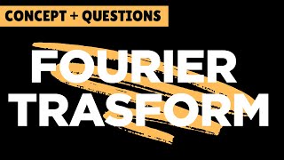 FOURIER TRANSFORM | DETAILED QUESTION SOLVING | GAUSSIAN, RECTANGULAR PULSE AND DIRAC DELTA FUNCTION