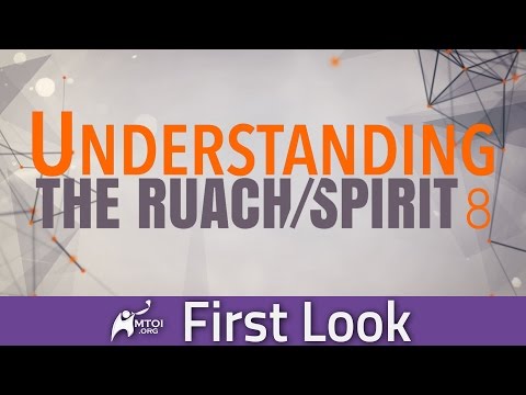 First Look - Understanding the Ruach/Spirit - Part 8