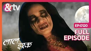 Laal Ishq - Episode 120 - Indian Ghost Supernatura