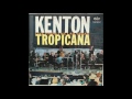I Concentrate on You -- Stan Kenton at the Tropicana