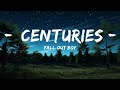 [1HOUR] Fall Out Boy - Centuries (Lyrics) | The World Of Music