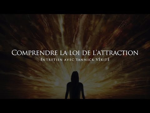 Yannick Vérité: Understanding the Law of Attraction
