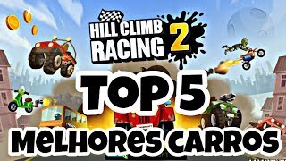 TOP 5 MELHORES CARROS DO HILL CLIMB RACING 2