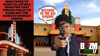 Man taken to hospital after a shooting that forced  Police to clear out the Marcus Oakdale Cinema