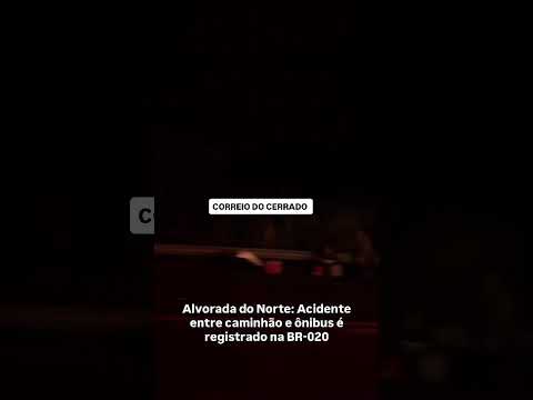 Alvorada do Norte: Acidente entre caminhão e ônibus é registrado na BR-020