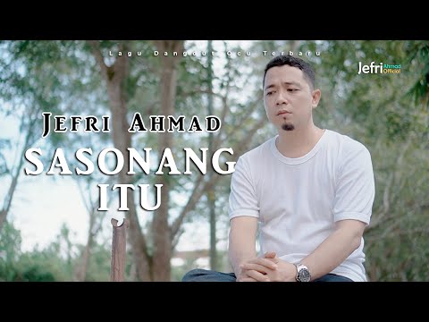 JEFRI AHMAD || SASONANG ITU || LAGU DANGDUT OCU TERBARU || MUSIC VIDEO OFFICIAL