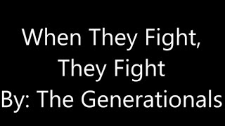 The Generationals - When they fight they fight LYRICS